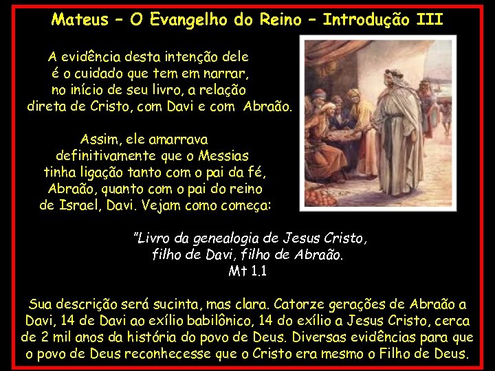 Mateus – O Evangelho do Reino – Introdução III A evidência desta intenção dele
