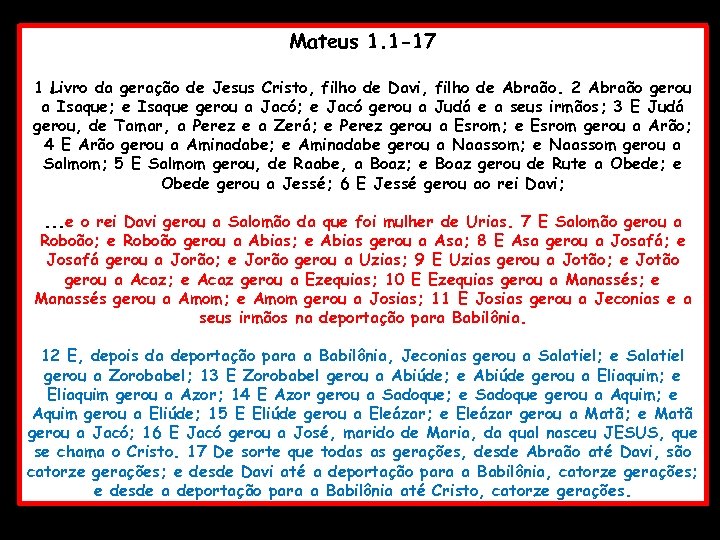 Mateus 1. 1 -17 1 Livro da geração de Jesus Cristo, filho de Davi,
