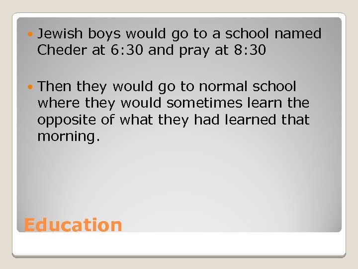  Jewish boys would go to a school named Cheder at 6: 30 and