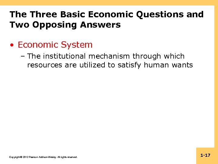 The Three Basic Economic Questions and Two Opposing Answers • Economic System – The