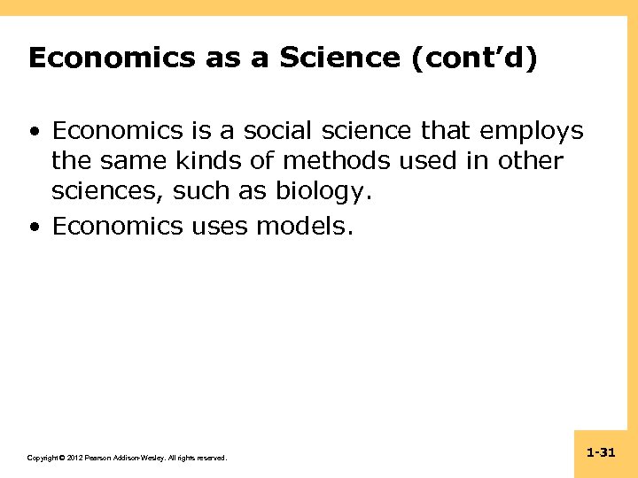 Economics as a Science (cont’d) • Economics is a social science that employs the