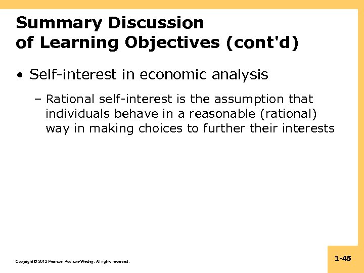 Summary Discussion of Learning Objectives (cont'd) • Self-interest in economic analysis – Rational self-interest