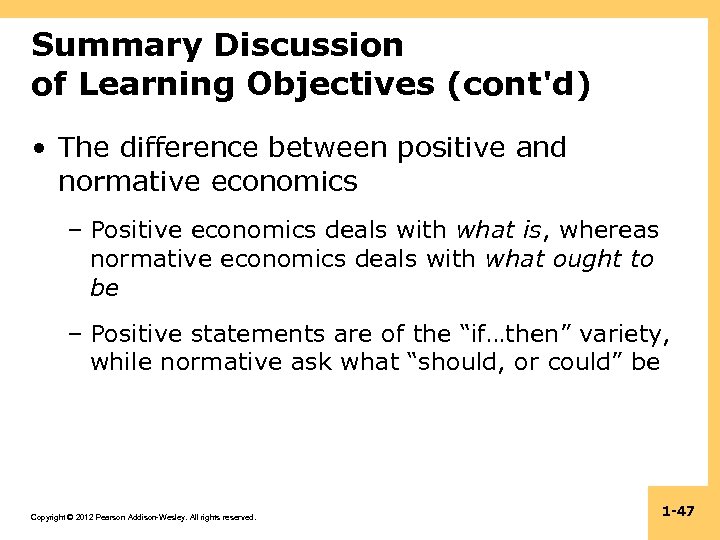 Summary Discussion of Learning Objectives (cont'd) • The difference between positive and normative economics