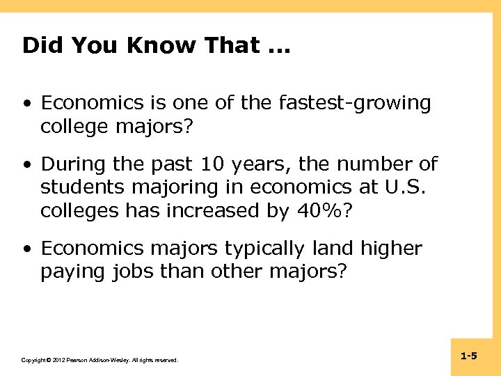 Did You Know That. . . • Economics is one of the fastest-growing college