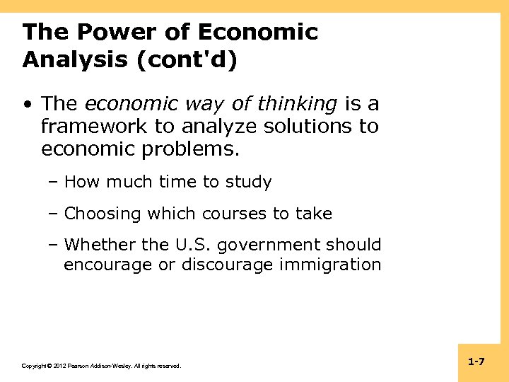 The Power of Economic Analysis (cont'd) • The economic way of thinking is a