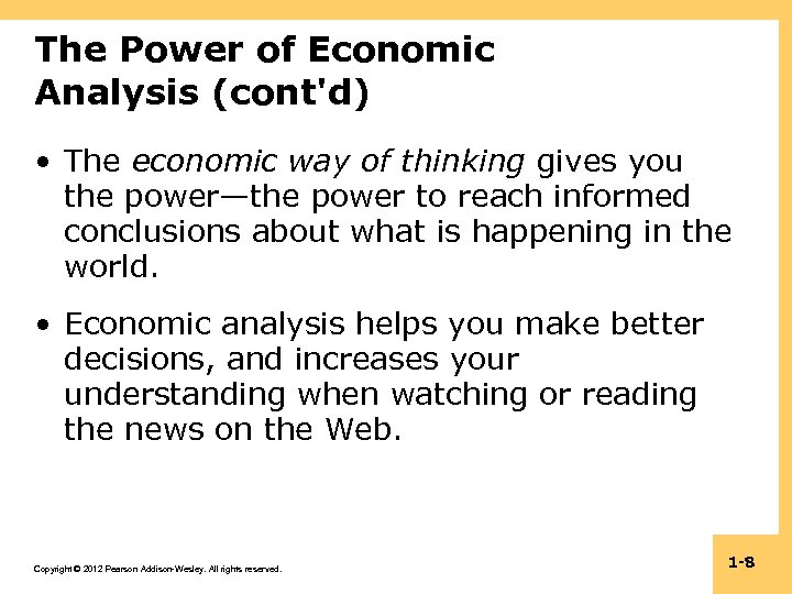 The Power of Economic Analysis (cont'd) • The economic way of thinking gives you