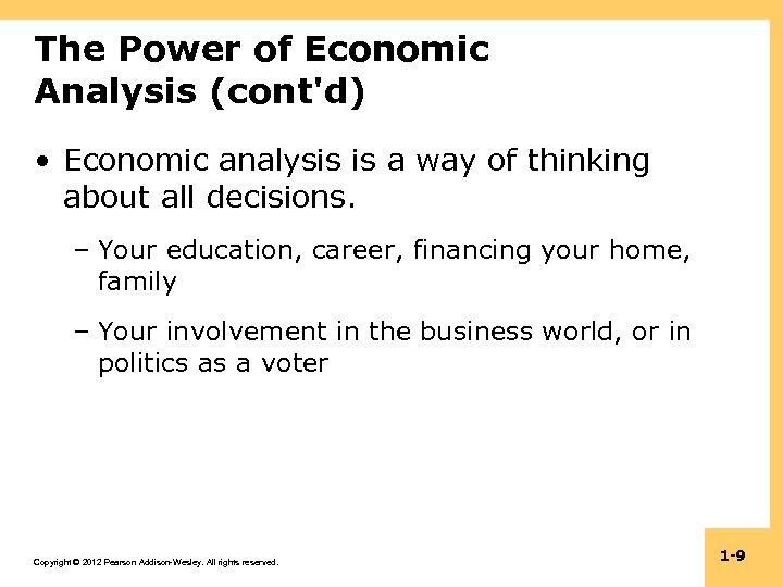 The Power of Economic Analysis (cont'd) • Economic analysis is a way of thinking