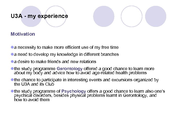 U 3 A - my experience Motivation la necessity to make more efficient use