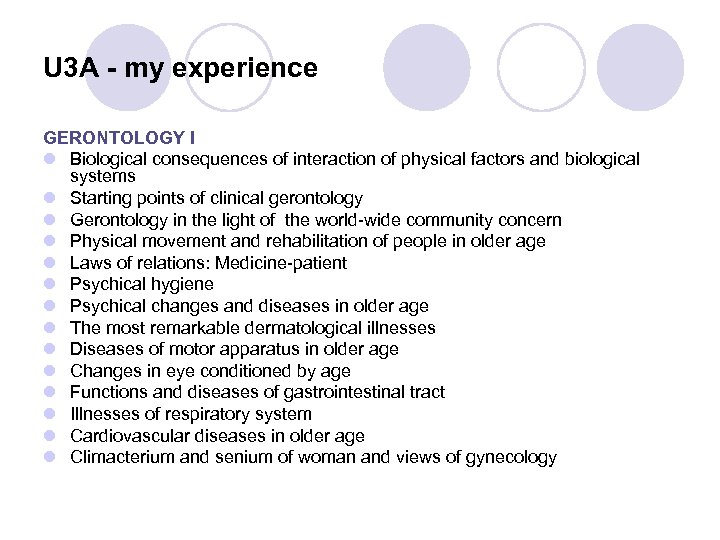 U 3 A - my experience GERONTOLOGY I l Biological consequences of interaction of