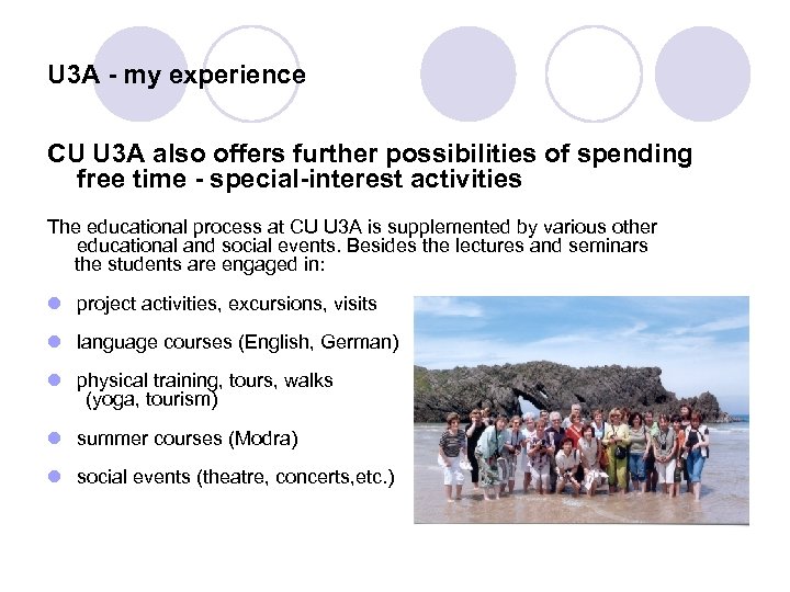 U 3 A - my experience CU U 3 A also offers further possibilities