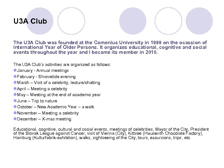 U 3 A Club The U 3 A Club was founded at the Comenius