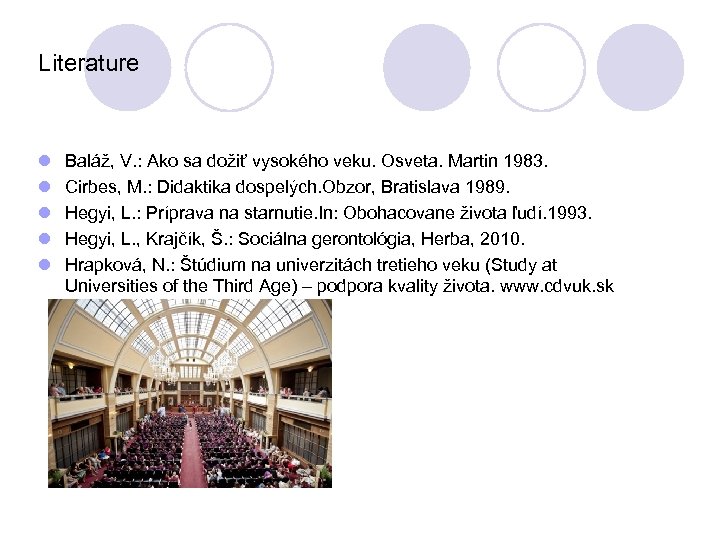 Literature l l l Baláž, V. : Ako sa dožiť vysokého veku. Osveta. Martin