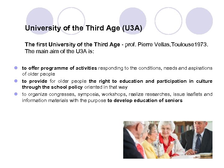 University of the Third Age (U 3 A) The first University of the Third