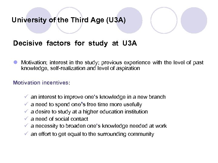 University of the Third Age (U 3 A) Decisive factors for study at U