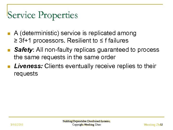 Service Properties n n n A (deterministic) service is replicated among ≥ 3 f+1
