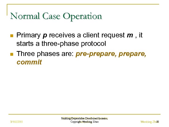 Normal Case Operation n n Primary p receives a client request m , it
