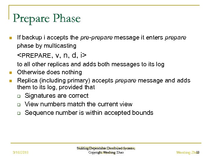 Prepare Phase n If backup i accepts the pre-prepare message it enters prepare phase
