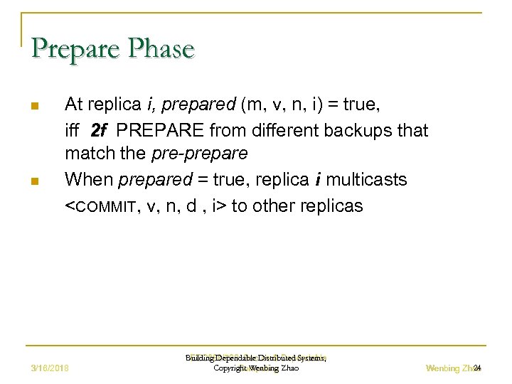 Prepare Phase n n At replica i, prepared (m, v, n, i) = true,