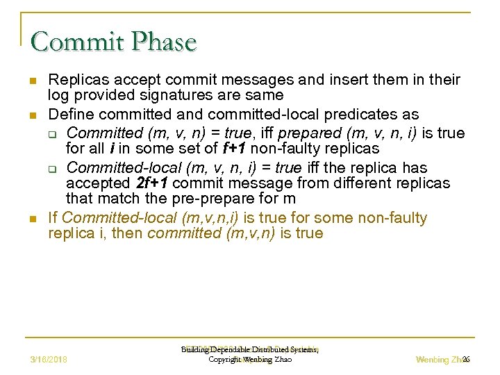 Commit Phase n n n Replicas accept commit messages and insert them in their
