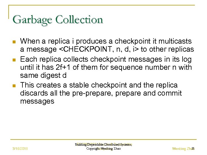 Garbage Collection n When a replica i produces a checkpoint it multicasts a message