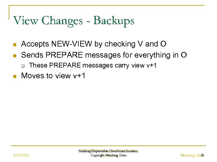 View Changes - Backups n n Accepts NEW-VIEW by checking V and O Sends