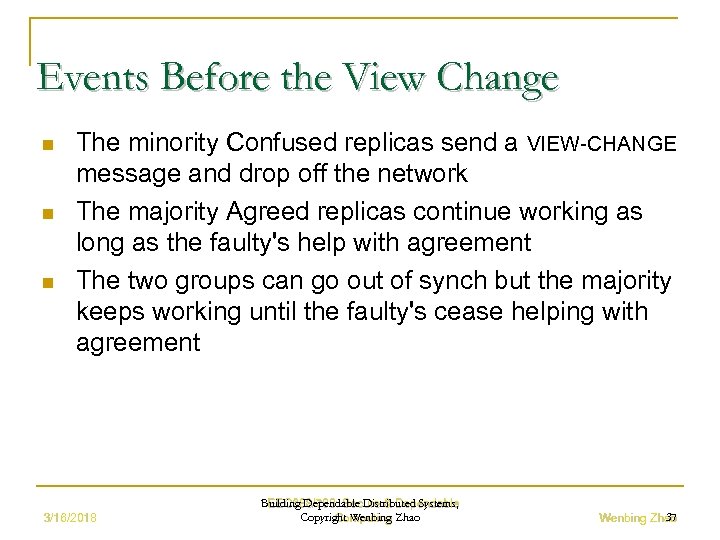 Events Before the View Change n n n The minority Confused replicas send a