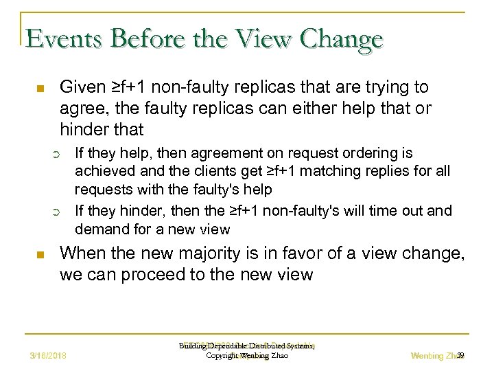 Events Before the View Change n Given ≥f+1 non-faulty replicas that are trying to