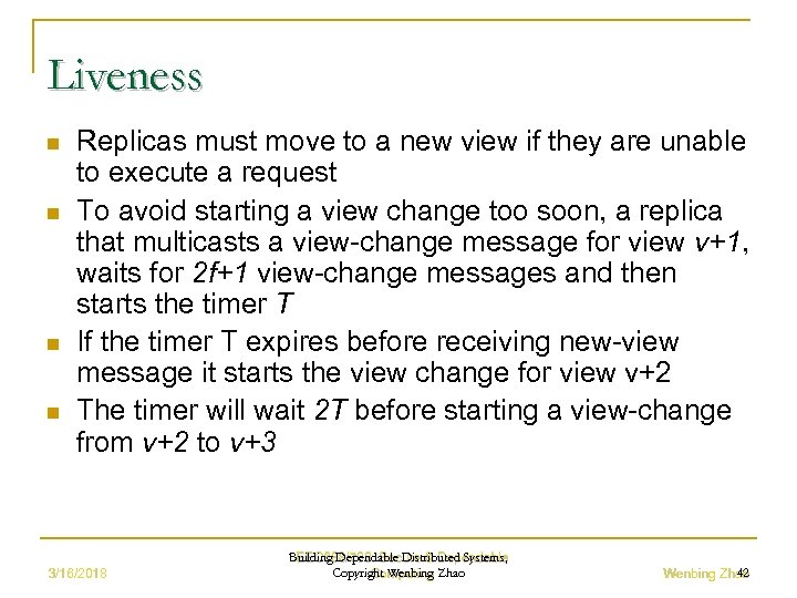 Liveness n n Replicas must move to a new view if they are unable