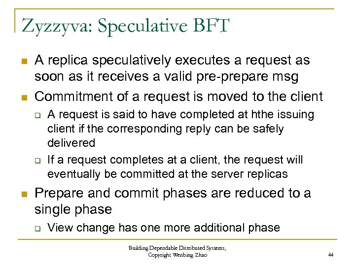 Zyzzyva: Speculative BFT n n A replica speculatively executes a request as soon as