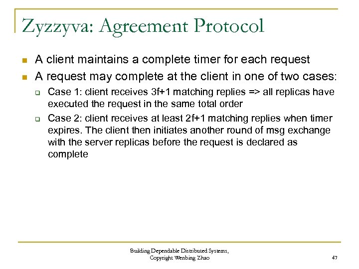 Zyzzyva: Agreement Protocol n n A client maintains a complete timer for each request