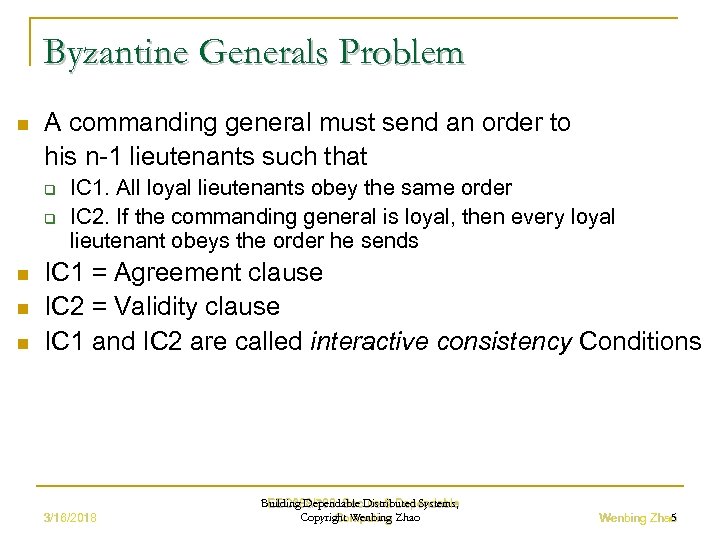 Byzantine Generals Problem n A commanding general must send an order to his n-1