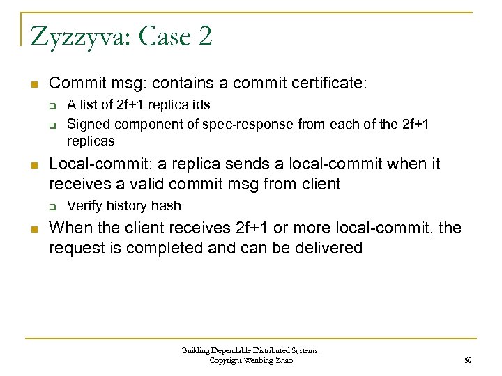 Zyzzyva: Case 2 n Commit msg: contains a commit certificate: q q n Local-commit: