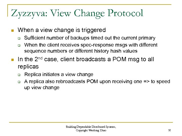 Zyzzyva: View Change Protocol n When a view change is triggered q q n