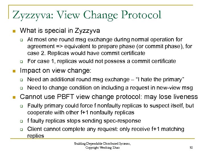 Zyzzyva: View Change Protocol n What is special in Zyzzyva q q n Impact