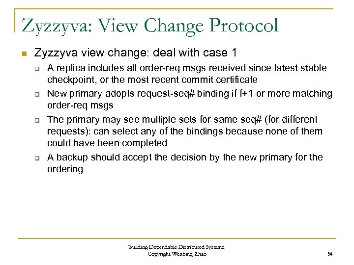 Zyzzyva: View Change Protocol n Zyzzyva view change: deal with case 1 q q