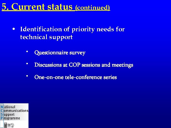 5. Current status (continued) • Identification of priority needs for technical support • •