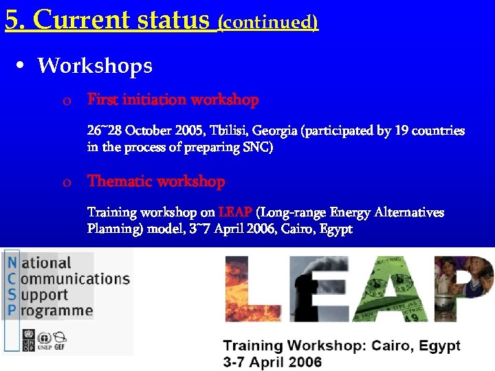5. Current status (continued) • Workshops o First initiation workshop 26~28 October 2005, Tbilisi,