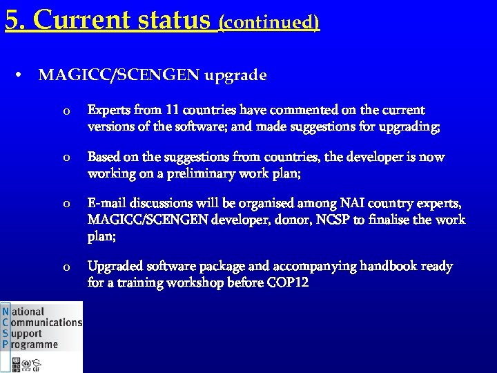 5. Current status (continued) • MAGICC/SCENGEN upgrade o Experts from 11 countries have commented