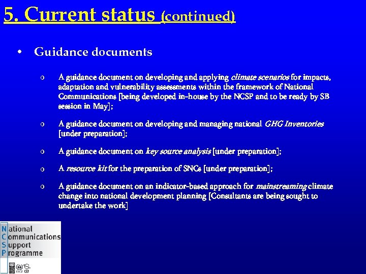 5. Current status (continued) • Guidance documents o A guidance document on developing and