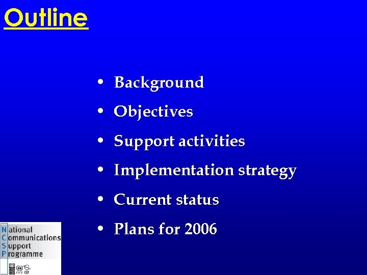 Outline • Background • Objectives • Support activities • Implementation strategy • Current status