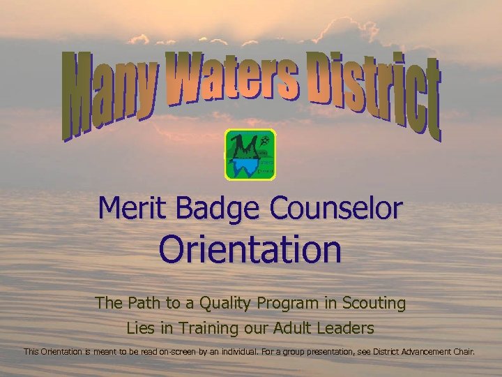 Merit Badge Counselor Orientation The Path to a Quality Program in Scouting Lies in