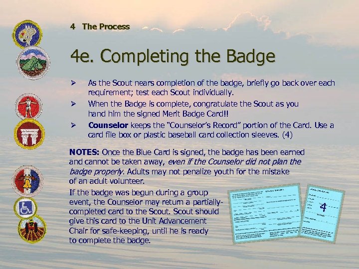 4 The Process 4 e. Completing the Badge Ø Ø Ø As the Scout