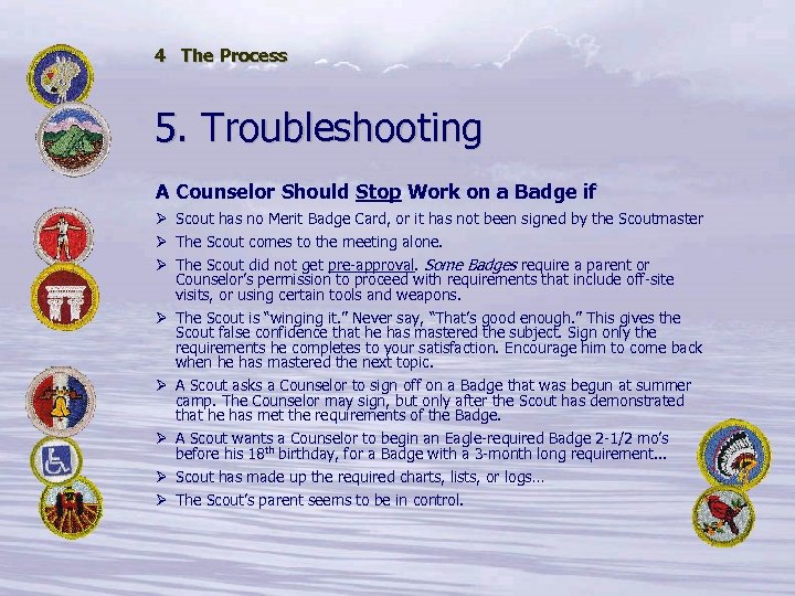 4 The Process 5. Troubleshooting A Counselor Should Stop Work on a Badge if