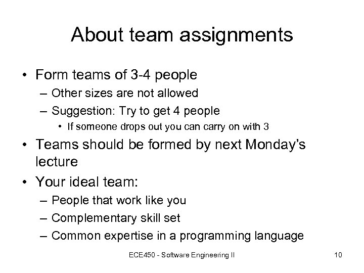 About team assignments • Form teams of 3 -4 people – Other sizes are