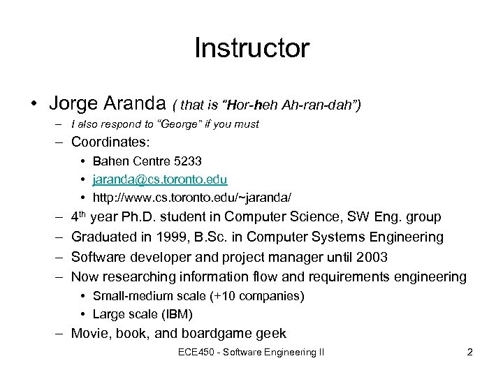 Instructor • Jorge Aranda ( that is “Hor-heh Ah-ran-dah”) – I also respond to