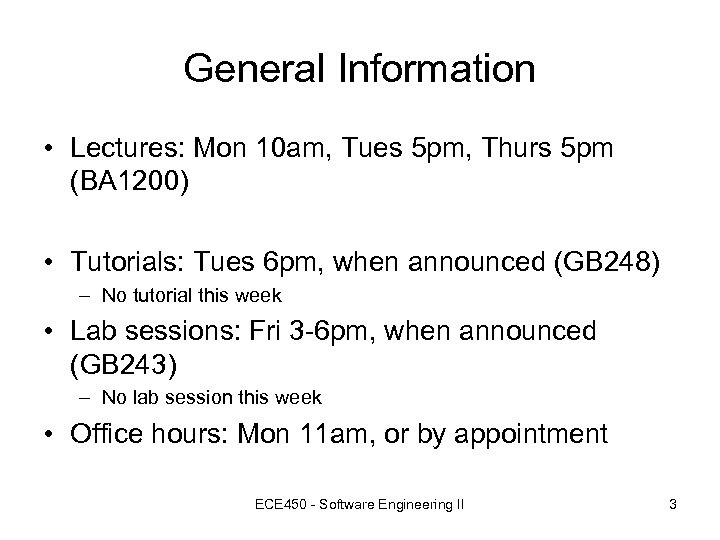 General Information • Lectures: Mon 10 am, Tues 5 pm, Thurs 5 pm (BA