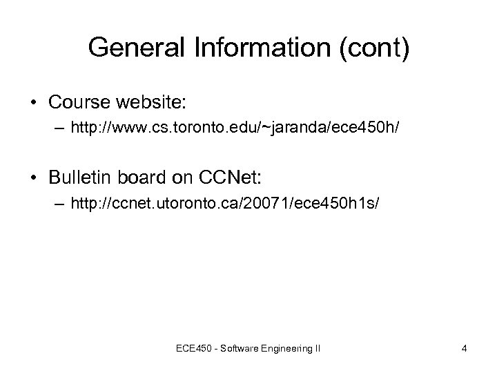 General Information (cont) • Course website: – http: //www. cs. toronto. edu/~jaranda/ece 450 h/