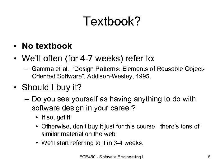 Textbook? • No textbook • We’ll often (for 4 -7 weeks) refer to: –