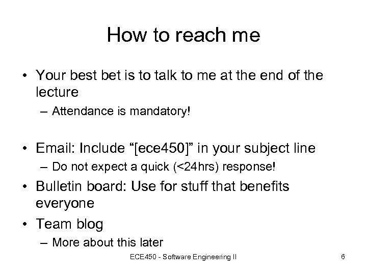 How to reach me • Your best bet is to talk to me at