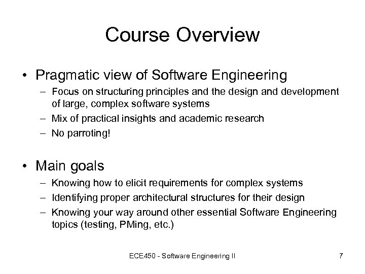 Course Overview • Pragmatic view of Software Engineering – Focus on structuring principles and